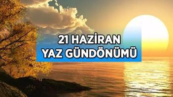 YAZ GÜNDÖNÜMÜ NEDİR 21 Haziran yaz gündönümünde en uzun gün mü yaşanacak