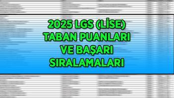 LİSE 2025 TABAN PUANLARI | Fen Lisesi, Anadolu Lisesi, Anadolu İmam Hatip Lisesi İstanbul-Ankara-İzmir taban puanlar ve başarı sıralamaları...
