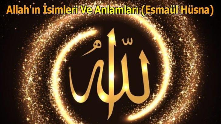ESMAÜL HÜSNA OKU (Allah'ın 99 İsmi) - Sırasıyla Allah'ın İsimleri, Okunuşu ve Anlamları Nelerdir? Esmaül Hüsna Nedir?