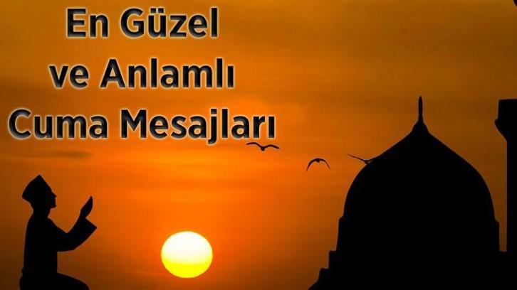 Cuma Mesajları 2025: En Yeni, Güzel Anlamlı, Uzun, Kısa ve Resimli Hayırlı Cumalar Mesajları