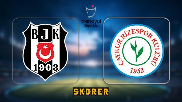 CANLI | Kritik maçta Beşiktaş'ın konuğu Rizespor