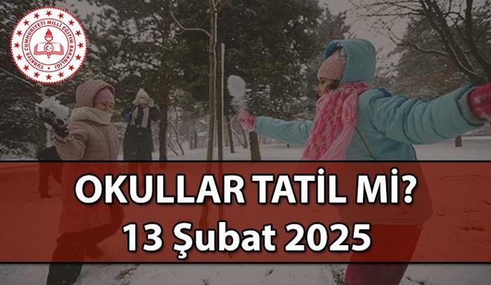 13 ŞUBAT BUGÜN OKULLAR TATİL Mİ? Bugün için kar tatili olan iller ve ilçeler hangileri? Okullarda kar tatili haberleri