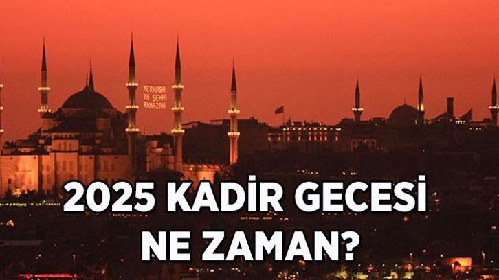 KADİR GECESİ NE ZAMAN? 2025 Kadir Gecesi Diyanet Takvimiyle hangi gün? Kadir Gecesi önemi nedir?