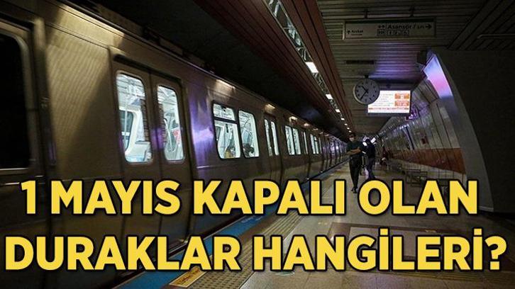 1 MAYIS KAPALI OLAN DURAKLAR LİSTESİ: 1 Mayıs 2025 metro istasyonları, metrobüs, tramvay açık mı, kapalı mı? 1 Mayıs hangi toplu taşıma durakları kapalı?