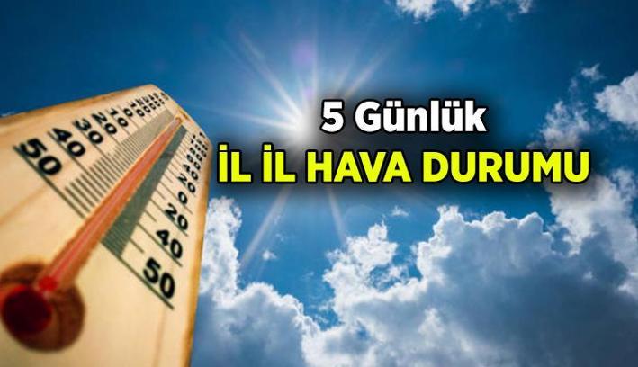Hava durumu nasıl olacak? 5 Günlük İstanbul, Ankara, İzmir ve diğer illerin hava durumu dereceleri
