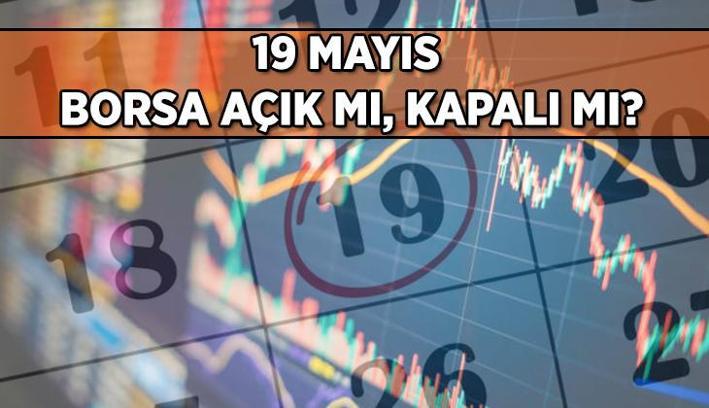 19 Mayıs'ta Borsa İstanbul açık mı, kapalı mı olacak? 19 mayıs 2025 Pazartesi günü Borsa İstanbul resmi tatil mi?