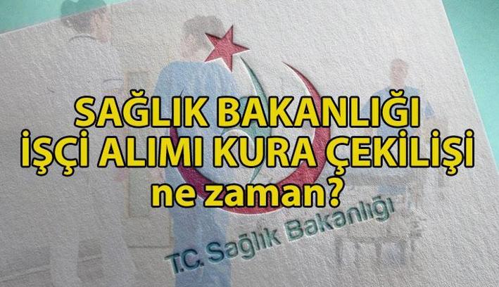 SAĞLIK BAKANLIĞI İŞÇİ ALIMI KURA TARİHİ | Sağlık Bakanlığı 3.658 işçi alımı kura ne zaman? Sağlık Bakanlığı İŞKUR işçi alımı sonuçları ne zaman ve nasıl öğrenilir?