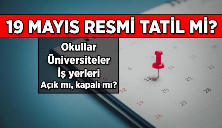 Resmi Tatil Haberleri 📅 19 Mayıs resmi tatil mi? 19 Mayıs'ta okullar, üniversiteler, iş yerleri tatil mi?