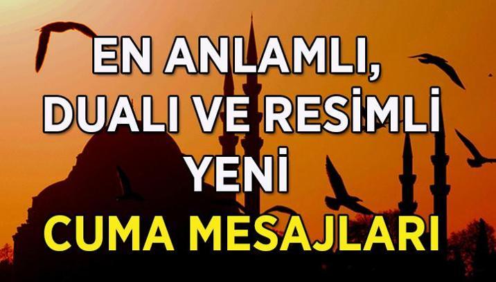 YENİ, RESİMLİ CUMA MESAJLARI | En güzel, anlamlı, kısa, ayetli ve hadisli hayırlı cumalar mesajları ve sözleri ile cuma mesajı