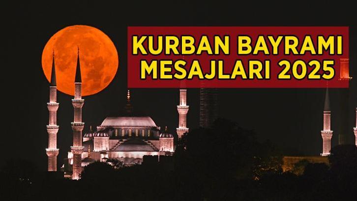 Kurban Bayramı Mesajları 2025: En Güzel, Anlamlı, Kısa, Uzun, Dualı, Ayetli ve Resimli Bayram Mesajı Tebrik Sözleri