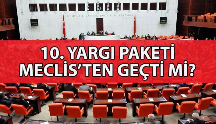 10. YARGI PAKETİ ÇIKTI MI, MECLİS'TEN GEÇTİ Mİ? İnfaz düzenlemesi kapsamı ne? 10. Yargı Paketi maddeleri 2025