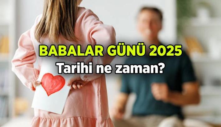 Babalar Günü ne zaman? 2025 Babalar Günü tarihi hangi gün, bu hafta mı? İşte hediye önerileri