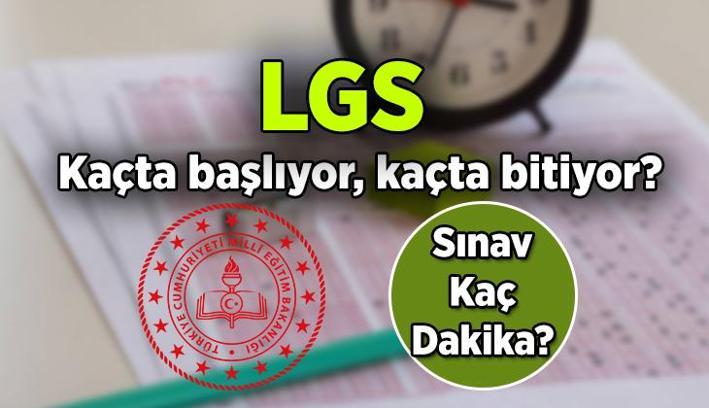 LGS sınavı kaçta başlıyor, kaçta bitiyor? 2025 LGS sınav arasında dışarı çıkılır mı? 1.(Sözel) ve 2.(Sayısal) oturum kaç dakika sürecek?