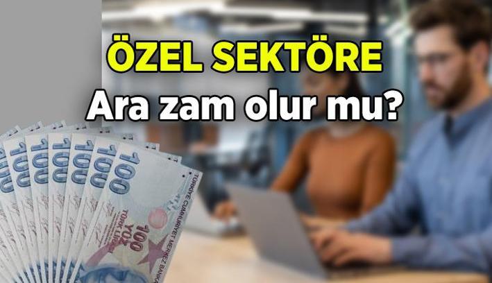 Aylık haberleri...Özel sektöre ara zam olur mu? 2025 Temmuz'da özel sektörde çalışanların maaşına zam yapılır mı?