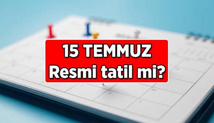 15 Temmuz resmi tatil mi? 15 Temmuz 2025 hangi güne denk geliyor? Demokrasi ve Millî Birlik Günü resmi tatil mi?