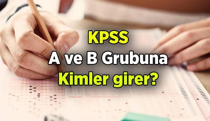 KAMU PERSONEL SEÇME SINAVI 🔊 KPSS A ve B grubuna kimler girer? 2025 KPSS A ve B grubu kadrolarının detayları