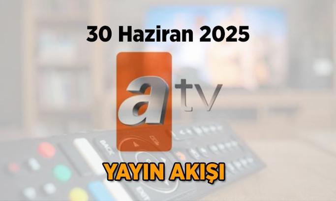 ATV yayın akışı 30 Haziran 2025 Pazartesi: Bugün ATV yayın akışında saat kaçta, ne yayınlanacak?