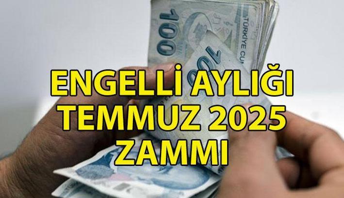 ENGELLİ AYLIĞI NE KADAR OLDU TEMMUZ 2025? Engelli maaşına ne kadar zam yapıldı? Zamlı engelli maaşı hesaplaması
