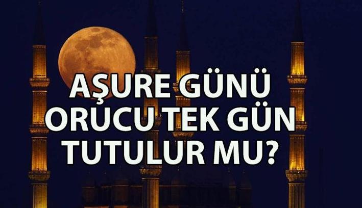 AŞURE GÜNÜ ORUCU | Aşure günü orucu tek gün tutulur mu? Aşure günü orucu kaç gün tutulur?
