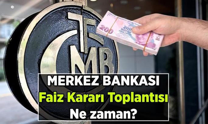 Merkez Bankası faiz kararı ne zaman açıklanacak? 2025 Temmuz Merkez Bankası toplantısı ne zaman yapılacak?