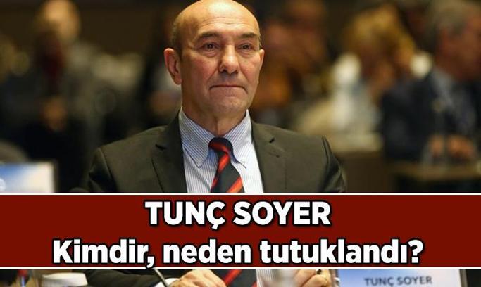 Tunç Soyer kimdir? Tunç Soyer neden tutuklandı, ifadesi nedir?