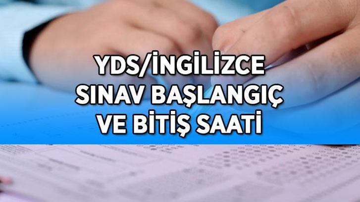 YDS/İNGİLİZCE sınavı başladı mı, saat kaçta başlayacak? YDS/İngilizce sınavı kaç dakika sürecek?