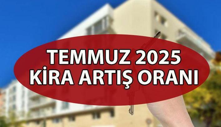 KİRA ARTIŞI TEMMUZ 2025 | Temmuz'da kiraya ne kadar zam yapılacak? Temmuz ayı kira artışı hesaplama örneği
