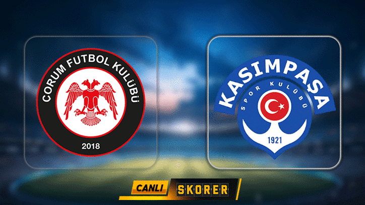CANLI | Süper Lig'de Çorum FK- Kasımpaşa maçı!