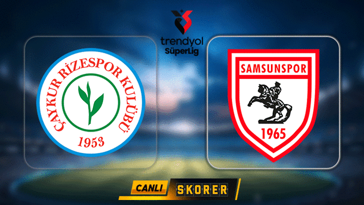 CANLI | Süper Lig'de Rizespor ile Samsunspor karşı karşıya
