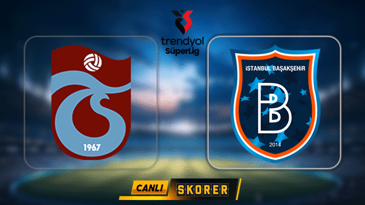 CANLI │ Süper Lig'de kritik maç! Trabzonspor, Başakşehir'i konuk ediyor