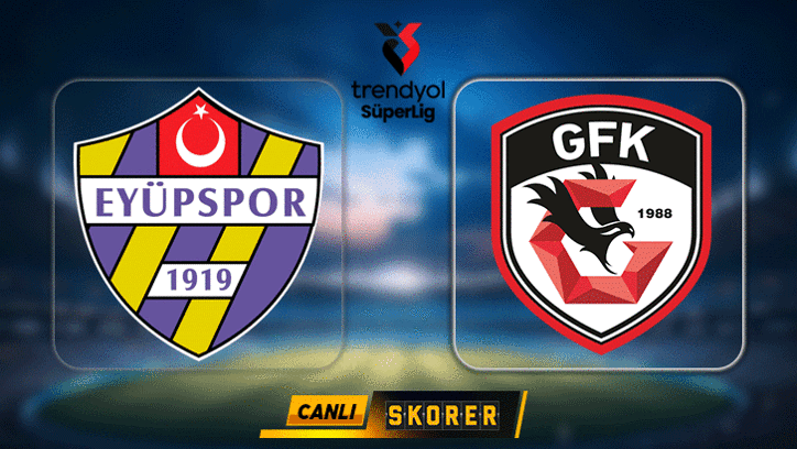 CANLI │ Süper Lig'de Eyüpspor ile Gaziantep karşılaşıyor