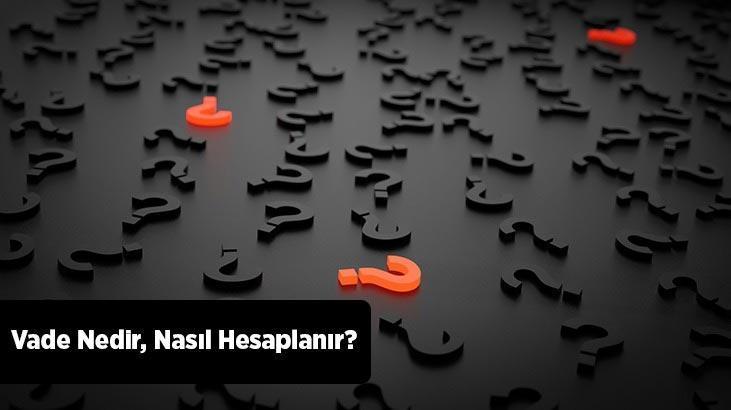 Vade Nedir, Nasıl Hesaplanır? Kırık Vade Ve Ortalama Vade Ne Demektir?