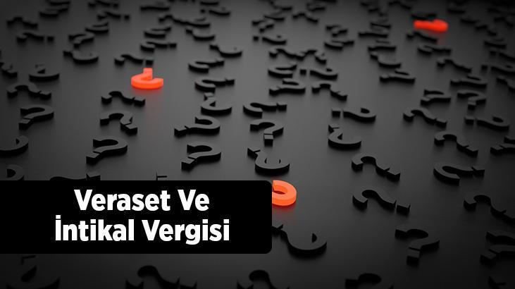 Veraset Ve İntikal Vergisi Nedir, Nasıl Hesaplanır?
