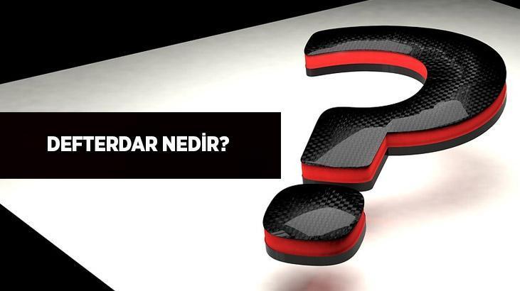 Defterdar Nedir, Görevleri Nelerdir? Defterdar Ne İş Yapar?