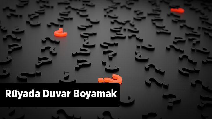 Rüyada Duvar Boyamak Ne Demek? Evin Duvarını Boyadığını Görmek