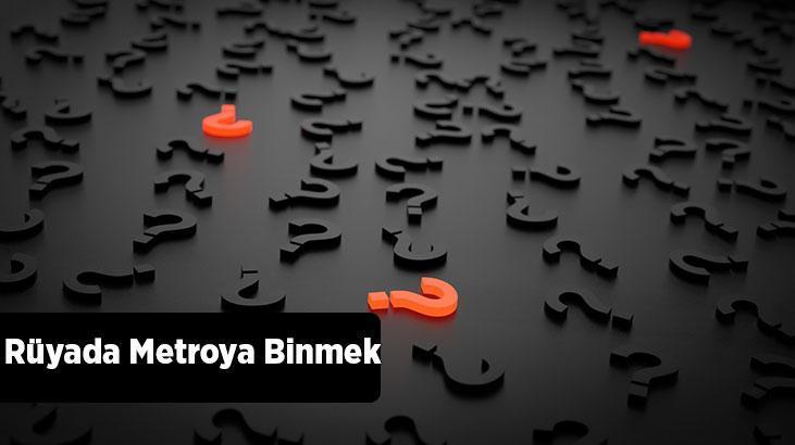 Rüyada Metroya Binmek Ne Demek? Arkadaşla Yanlış Metroya Bindiğini Görmek