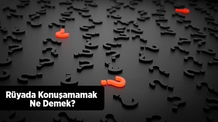 Rüyada Konuşamamak Ne Demek? Konuşmak İsteyip Konuşamadığını Görmek