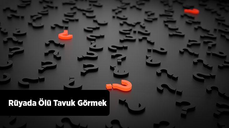 Rüyada Ölü Tavuk Görmek Ne Demek? Evde Bir Sürü Ölmüş Tavuk Görmek