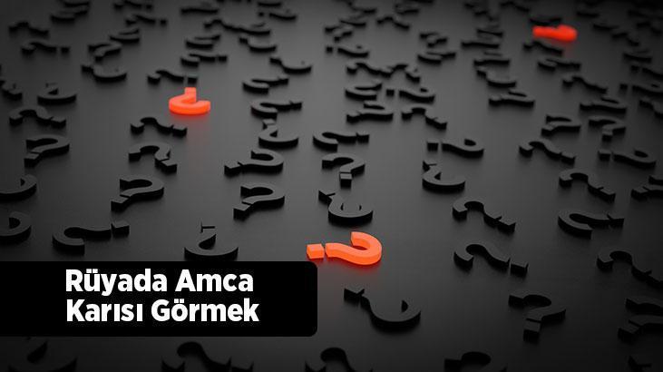 Rüyada Amca Karısı Görmek Ne Demek? Ölen Amcanın Eşi İle Konuşmak