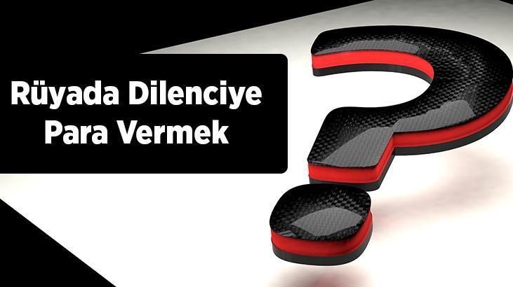 Rüyada Dilenciye Para Vermek Ne Demek? Kapıya Gelen Dilenciye Para Verdiğini Görmek