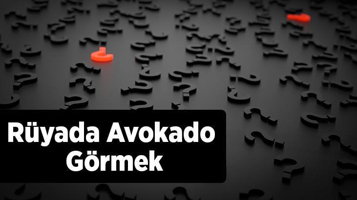 Rüyada Avokado Görmek Nedir? Avokado Ağacı Ve Avokado Çekirdeği Görmek