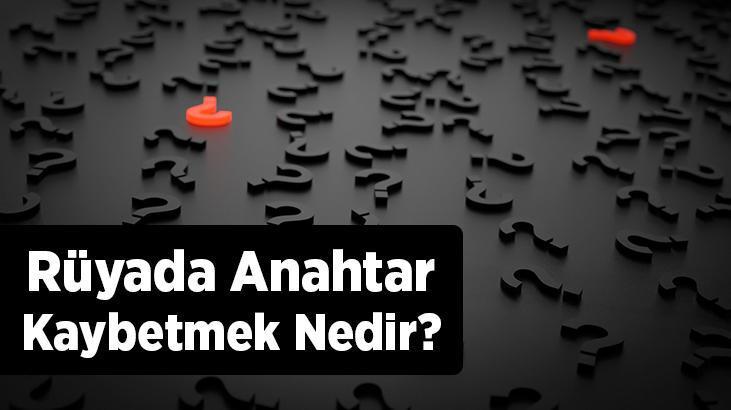 Rüyada Anahtar Kaybetmek Nedir? Ev Ve Araba Anahtarını Kaybettiğini Görmek
