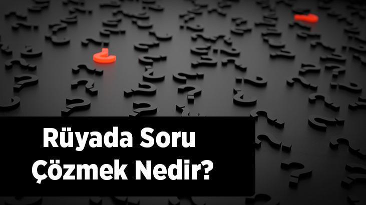 Rüyada Soru Çözmek Nedir? Tahtada, Sınavda Soru Çözdüğünü Görmek