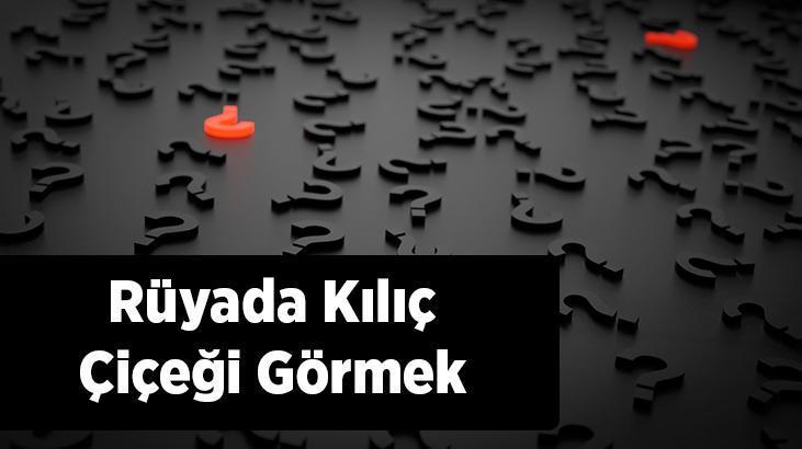 Rüyada Kılıç Çiçeği Görmek Nedir? Peygamber Çiçeği Ekip Suladığını Görmek