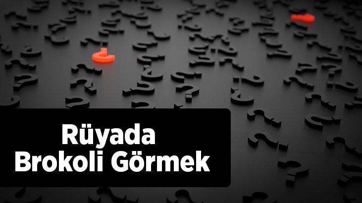 Rüyada Brokoli Görmek Nedir? Brokoli Satın Alıp Yediğini Görmek