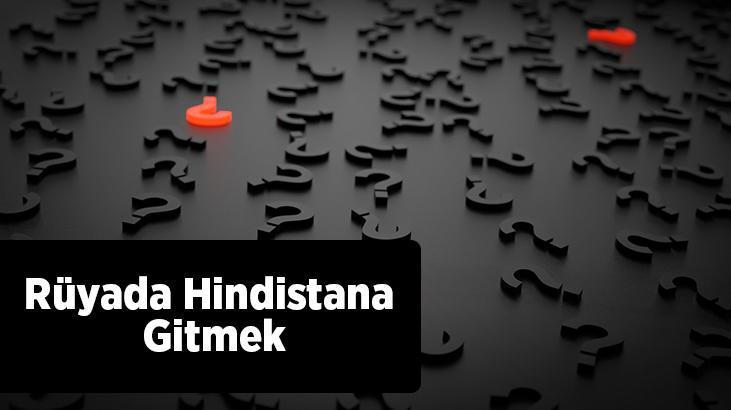 Rüyada Hindistana Gitmek Nedir? Trenle Hindistana Gittiğini Görmek