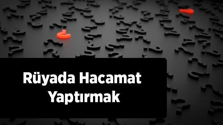 Rüyada Hacamat Yaptırmak Nedir? Kendine Hacamak Yaptırdığını Görmek