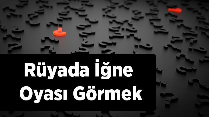 Rüyada İğne Oyası Görmek Nedir? İğne Oyası Yaptığını Görmek