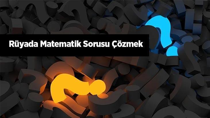 Rüyada Matematik Sorusu Çözmek Nedir? Test Kitabından Soru Çözdüğünü Görmek