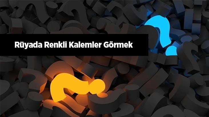 Rüyada Renkli Kalemler Görmek Nedir? Rengarenk Kalemler Satın Aldığını Görmek